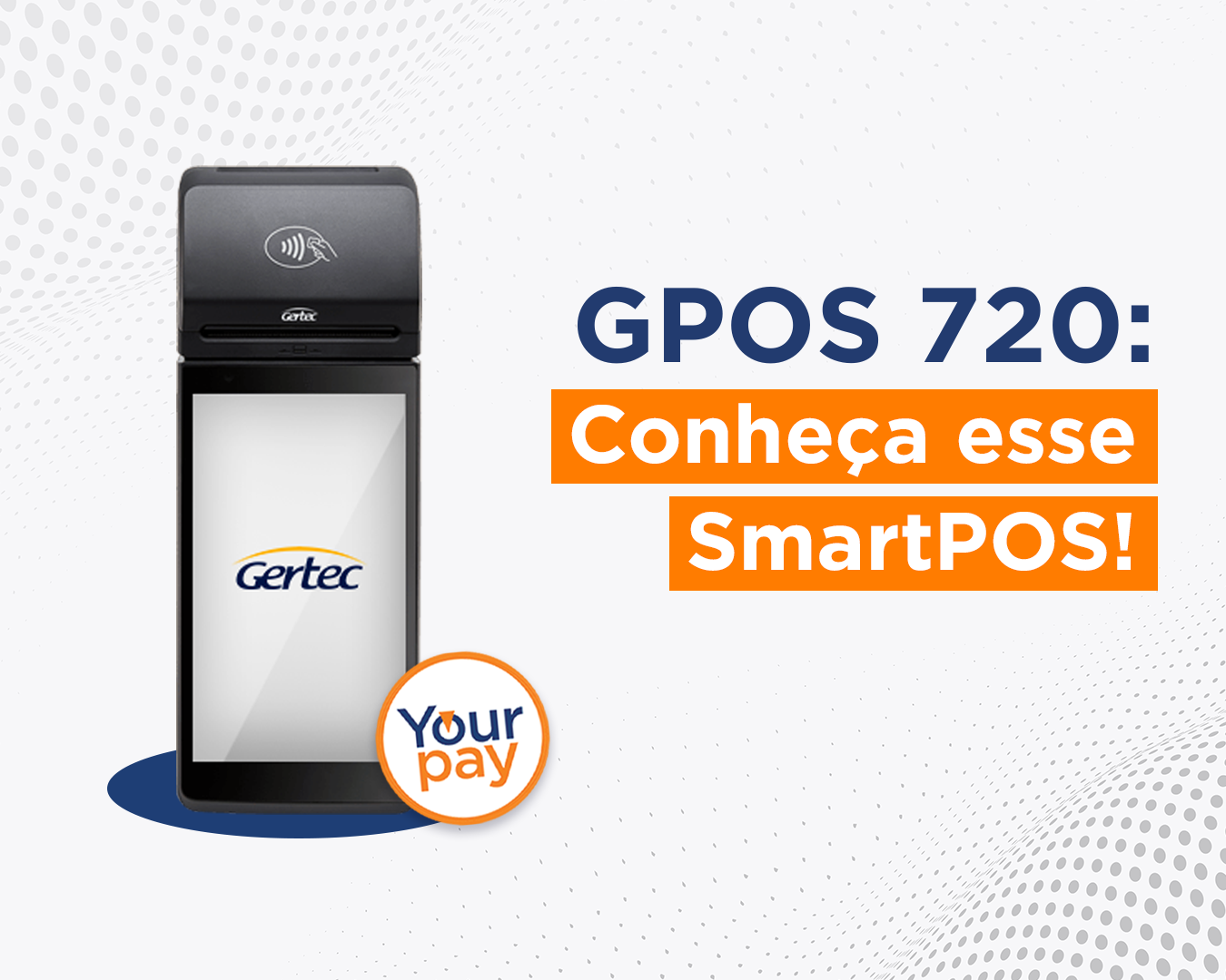 GPOS 720, yourpay, smartpos